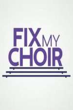 Watch Fix My Choir  Tvmuse