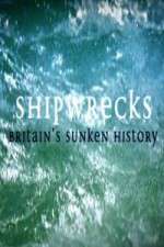 Watch Shipwrecks: Britain's Sunken History Tvmuse