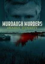 Watch Murdaugh Murders: Deadly Dynasty Tvmuse