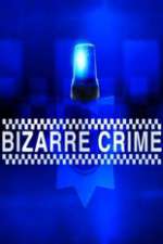 Watch Bizarre Crime Tvmuse