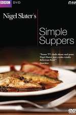 Watch Nigel Slaters Simple Suppers Tvmuse