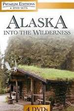 Watch Alaska Into the Wilderness Tvmuse