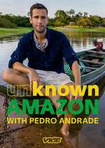 Watch Unknown Amazon with Pedro Andrade Tvmuse