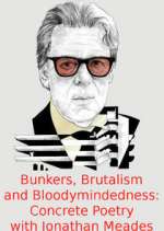 Watch Bunkers, Brutalism and Bloodymindedness: Concrete Poetry with Jonathan Meades Tvmuse