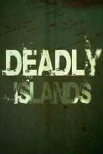 Watch Deadly Islands Tvmuse
