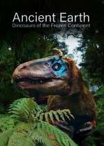 Watch Ancient Earth: Dinosaurs of the Frozen Continent Tvmuse