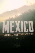Watch Mexico: Earth's Festival of Life Tvmuse