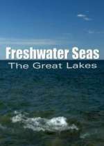 Watch Freshwater Seas: The Great Lakes Tvmuse