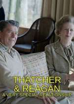 Watch Thatcher & Reagan: A Very Special Relationship Tvmuse