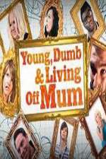 Watch Young Dumb and Living Off Mum Tvmuse