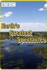 Watch Earths Greatest Spectacles Tvmuse