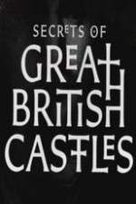 Watch Secrets of Great British Castles Tvmuse