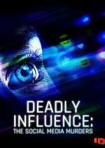 Watch Deadly Influence: The Social Media Murders Tvmuse