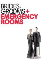 Watch Brides Grooms and Emergency Rooms Tvmuse