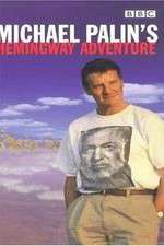 Watch Michael Palin's Hemingway Adventure Tvmuse