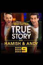 Watch True Story with Hamish & Andy Tvmuse