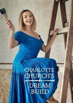 Watch Charlotte Church's Dream Build Tvmuse