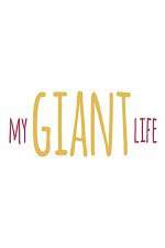 Watch My Giant Life Tvmuse