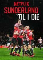 Watch Sunderland 'Til I Die Tvmuse