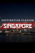 Watch Destination Flavour Singapore Tvmuse