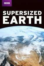 Watch Supersized Earth Tvmuse