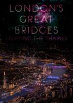 Watch London's Great Bridges: Lighting the Thames Tvmuse
