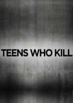 Watch Teens Who Kill Tvmuse