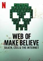 Watch Web of Make Believe: Death, Lies and the Internet Tvmuse