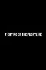 Watch Fighting on the Frontline Tvmuse