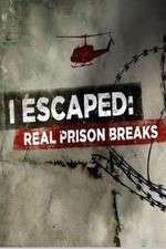 Watch I Escaped: Real Prison Breaks Tvmuse