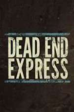 Watch Dead End Express Tvmuse