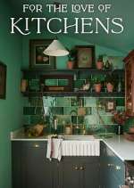 Watch For the Love of Kitchens Tvmuse