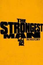Watch The Strongest Man in History Tvmuse