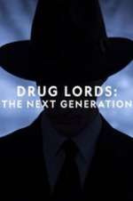 Watch Drug Lords: The Next Generation Tvmuse