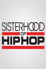 Watch Sisterhood of Hip Hop Tvmuse