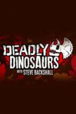 Watch Deadly Dinosaurs with Steve Backshall Tvmuse