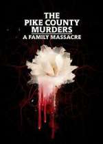 Watch The Pike County Murders: A Family Massacre Tvmuse