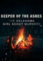 Watch Keeper of the Ashes: The Oklahoma Girl Scout Murders Tvmuse