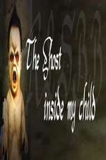 Watch The Ghost Inside My Child Tvmuse