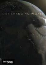 Watch Our Changing Planet Tvmuse