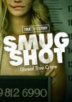 Watch True Crime Story: Smugshot Tvmuse