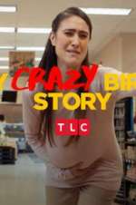 Watch My Crazy Birth Story Tvmuse