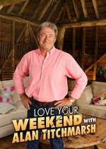 Watch Love Your Weekend with Alan Titchmarsh Tvmuse