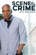 Watch Scene of the Crime with Tony Harris Tvmuse