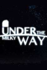 Watch Under the Milky Way Tvmuse