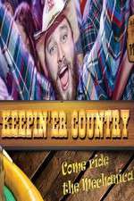 Watch Keepin 'er Country Tvmuse