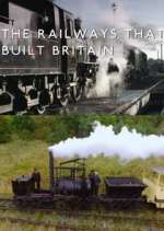 Watch The Railways That Built Britain with Chris Tarrant Tvmuse