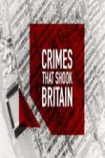 Watch Crimes That Shook Britain Tvmuse