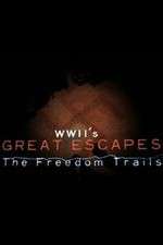 Watch WWII's Great Escapes: The Freedom Trails Tvmuse