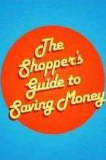 Watch The Shoppers Guide to Saving Money Tvmuse